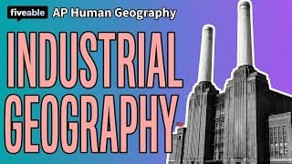 AP Human Geography - Unit 7: Industrial Geography Changes