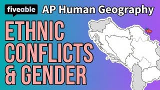 AP Human Geography - Unit 3: Ethnic Conflicts & Gender