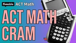 ACT CRAM – Math: Algebra, Functions & Statistics