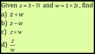 Arithmetic with complex numbers, Example of Question : Addition, Subtraction, Multiplication and Division of Complex Numbers ...