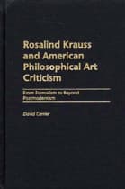 Branches of film theory, Rosalind Krauss and American Philisophical Art Criticism: From Formalism to Beyond Postmodernism