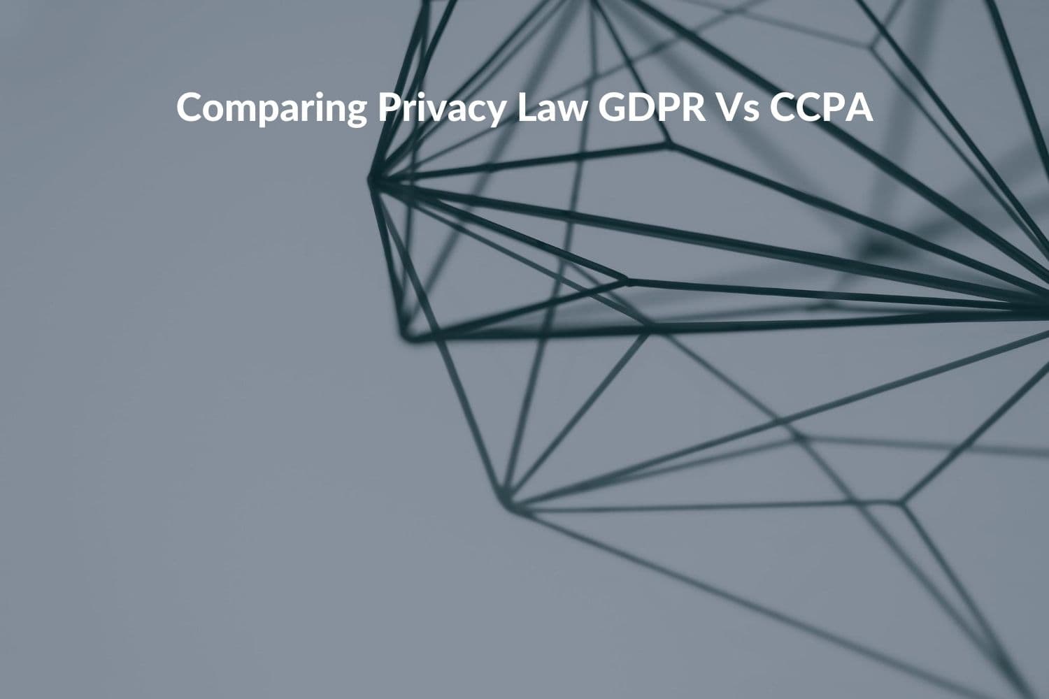 Ethics of data privacy in marketing, Research summary: Comparing Privacy Law GDPR Vs CCPA | Montreal AI Ethics Institute