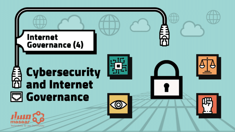 Governments and regulatory bodies, Internet Governance (4): Cybersecurity and Internet Governance - Masaar