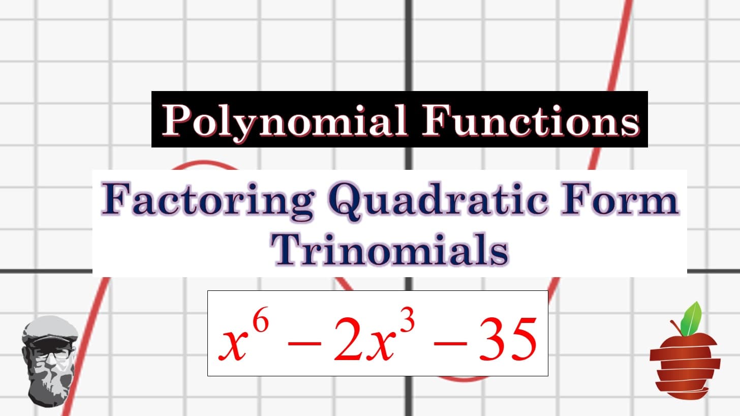 Introduction to Polynomial Factoring, Trinomials in Quadratic Form - The Bearded Math Man