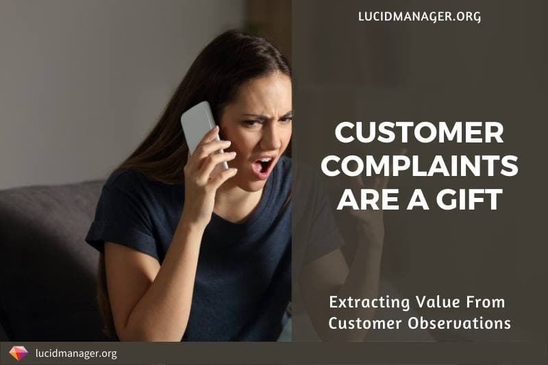 Negative customer feedback, Customer Complaints Are a Gift: Value from Customer Feedback