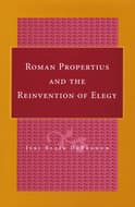 The Roman Love Elegy Tradition, Roman Propertius and the Reinvention of Elegy