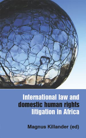 Definition and Characteristics, International law and domestic human rights litigation in Africa